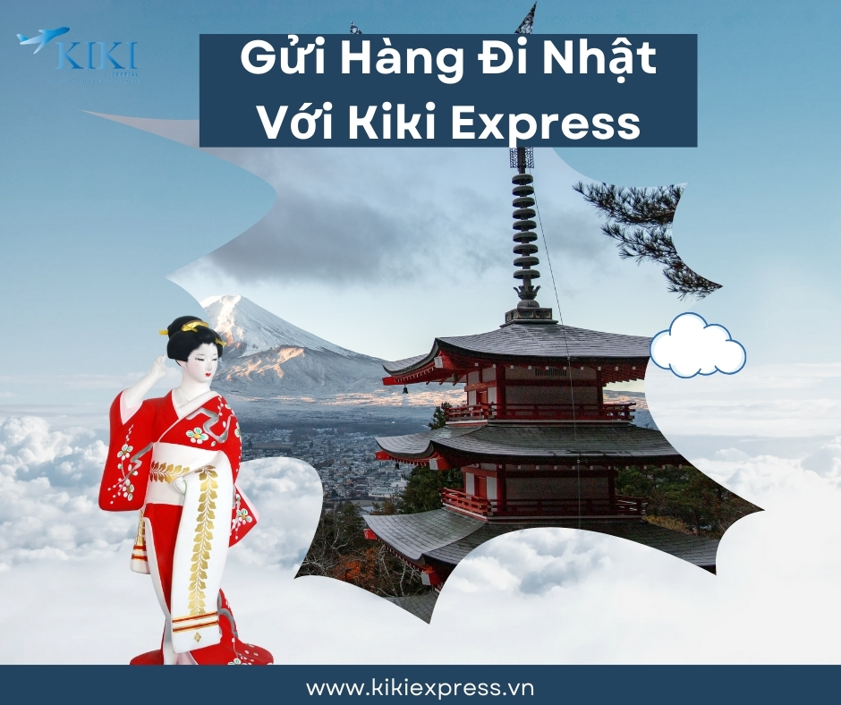 Gửi hàng đi Nhật nhanh chóng, an toàn cùng KiKi Express